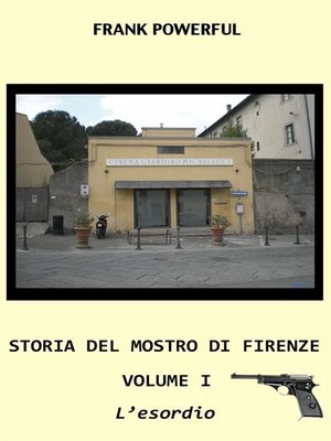 cover image of Storia del mostro di firenze--volume i--l'esordio